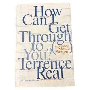 NWT How Can I Get Through to You? Reconnecting Hardcover Book Terrence Real